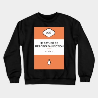 I'D RATHER BE READING FAN FICTION Crewneck Sweatshirt